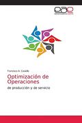 Optimización de Operaciones: De Producción y de Servicio (in Spanish)