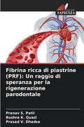 Fibrina ricca di piastrine (PRF): Un raggio di speranza per la rigenerazione parodontale (en Italiano)