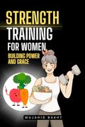 Strength Training for Women Building Power and Grace (en Inglés)