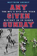Any Given Sunday: The Nfl'S Epic 100-Year History in 20 Games 