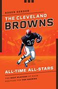 The Cleveland Browns All-Time All-Stars: The Best Players at Each Position for the Browns (en Inglés)