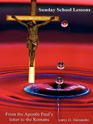 sunday school lessons from the apostle paul's letter to the romans (en Inglés)