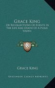 grace king: or recollections of events in the life and death of a pious youth: with extracts from her diary (1840)