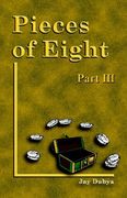 pieces of eight, part iii (en Inglés)