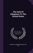 The Oath Of Allegiance To The United States