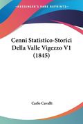 Cenni Statistico-Storici Della Valle Vigezzo V1 (1845) (en Italiano)