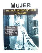 Mujer. Manual de uso y Disfrute