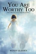 You Are Worthy Too. The Proof is in the Pudding (en Inglés)