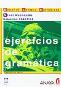 Ejercicios de gramática. Nivel Avanzado (Material Complementario - Practica - Ejercicios De Gramática - Nivel Avanzado)