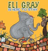 Eli Gray Is Here To Stay (children bedtime story picture book)