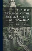 The First Legations of the United States in Latin America (en Inglés)