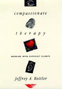 compassionate therapy: working with difficult clients (en Inglés)