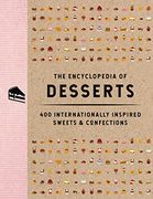 The Encyclopedia of Desserts: 400 Internationally Inspired Sweets and Confections (Encyclopedia Cookbooks) (en Inglés)