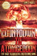 Countdown to Atomgeddon: The Race to Build the First Atomic Bomb (en Inglés)