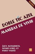 Doble tic Azul, Maneras de Vivir (in Spanish)