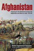 Afghanistan: Preparing for the Bolshevik Incursion Into Afghanistan and Attack on India, 1919-20 (en Inglés)