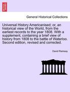 universal history americanised; or, an historical view of the world, from the earliest records to the year 1808. with a supplement, containing a brief (en Inglés)