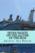 Seven Nights on the Allure of the Seas: A Psycho-Semiotic Meditation on Cruising and a Sociological Experiment (en Inglés)