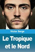 Le Tropique et le Nord (en Francés)