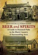 Beer and Spirits: A Guide to Haunted Pubs in the Black Country and Surrounding Area (en Inglés)