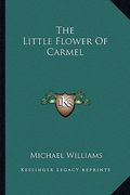 the little flower of carmel (en Inglés)