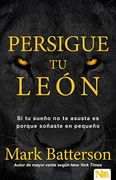 Persigue Tu León: Si Tu Sueño No Te Asusta Es Porque Soñaste En Pequeño
