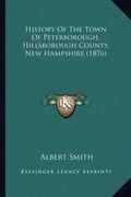 history of the town of peterborough, hillsborough county, new hampshire (1876) (en Inglés)