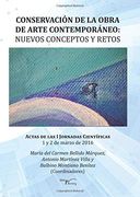 Conservación de la obra de arte contemporáneo - Nuevos conceptos y retos (Las artes)