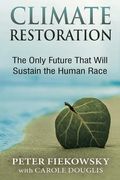 Climate Restoration: The Only Future That Will Sustain the Human Race (en Inglés)