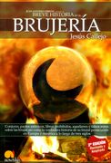 Breve Historia de la Brujería: Conjuros, Pactos Satánicos, Libros Prohibidos, Aquelarres y Falsos Mitos Sobre las Brujas así Como la Verdadera.   En Europa y América a lo Largo de Tres Siglos