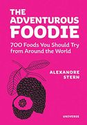 The Adventurous Foodie: 700 Foods you Should try From Around the World