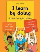 I learn by doing: A comic book for children who don't like homework but love playing (with words) (en Inglés)