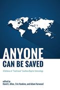 Anyone can be Saved: A Defense of "Traditional" Southern Baptist Soteriology (en Inglés)