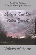 Losing a Loved One, Finding Yourself: Voices of Hope