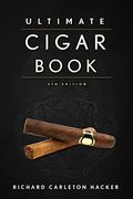 The Ultimate Cigar Book: 4th Edition (en Inglés)