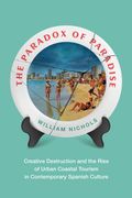 The Paradox of Paradise: Creative Destruction and the Rise of Urban Coastal Tourism in Contemporary Spanish Culture (en Inglés)