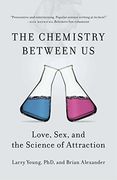 The Chemistry Between us: Love, Sex, and the Science of Attraction (en Inglés)