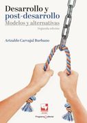 Desarrollo y Postdesarrollo: Modelos y Alternativas