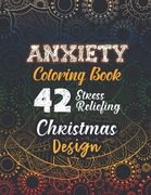 Anxiety Coloring Book: 42 Stress Reliefing Christmas Design, Anti Stress Coloring Pages Christmas Pattern, Relaxation and Stress Reduction co (en Inglés)