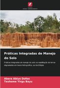 Práticas Integradas de Manejo do Solo: Práticas Integradas de Manejo do Solo na Reabilitação de Terras Degradadas em Bacia Hidrográfica, sul da Etiópia