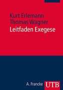 Leitfaden Exegese. Eine Einführung in die Exegetischen Methoden für das ba- und Lehramtsstudium (en Alemán)