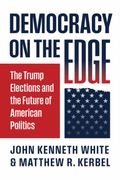 Democracy on the Edge: The Trump Elections and the Future of American Politics (en Inglés)