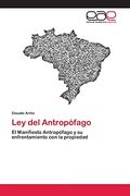 Ley del Antropófago: El Manifiesto Antropófago y su Enfrentamiento con la Propiedad (in Spanish)