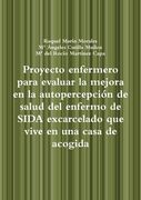 Proyecto enfermero para evaluar la mejora en la autopercepción de salud del enfermo de SIDA excarcelado que vive en una casa de acogida
