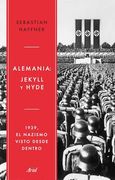 Alemania: Jekyll y Hyde: 1939, el Nazismo Visto Desde Dentro