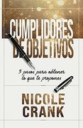 Cumplidores de Objetivos: 5 Pasos Para Obtener lo que te Propones