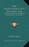 the vicissitudes of a soldier's life: or a series of occurrences from 1806 to 1815 (1827) (en Inglés)