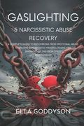 Gaslighting & Narcissistic Abuse Recovery: A Complete Guide to Recovering from Emotional Abuse, Overcome Narcissistic Manipulations, and Embrace Heali (en Inglés)