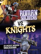 Roman Soldiers vs. Knights: An Ancient Warrior Smackdown