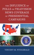 The Influence of Polls on Television News Coverage of Presidential Campaigns (en Inglés)